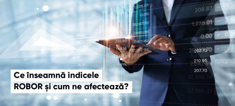 Ce înseamnă indicele ROBOR și cum ne afectează în perioada curentă?