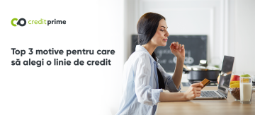 Top 3 motive pentru care să alegi o linie de credit